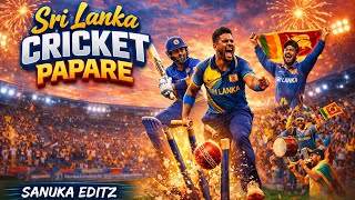 පපරේ | Papare | Cricket | Sri Lanka Cricket Papare 🔥🔥🔥 SANUKA EDITZ 