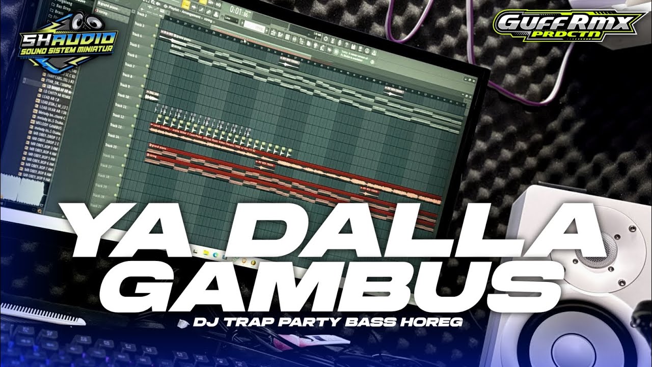 DJ GAMBUS YA DALLA || TRAP PARTY BASS HOREG|| SH AUDIO FT GUFF RMX ‼️