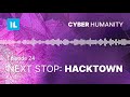 Episode 24: Next Stop: HackTown | Cyber Humanity by Immersive Labs
