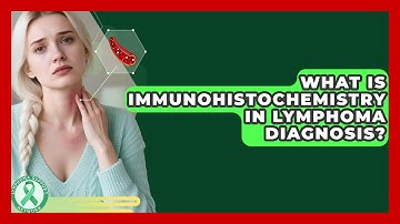 What Is Immunohistochemistry In Lymphoma Diagnosis? - Lymphoma Support Network