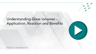 Understanding Glass Ionomer