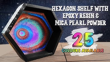 How to DIY Floating Hexagon Shelf /Honeycombs using Epoxy Resin & Mica Pearl Pigment Powder