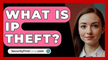 What Is IP Theft? - SecurityFirstCorp.com