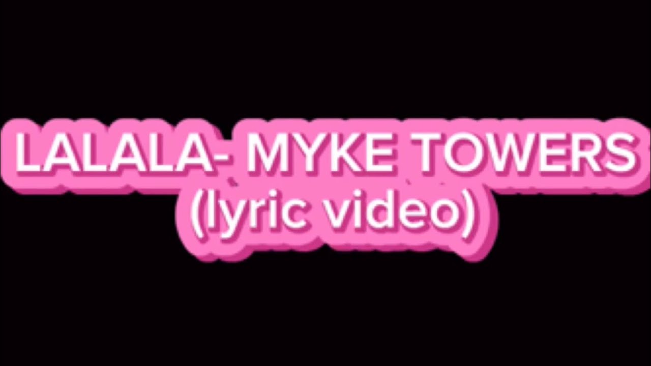 LALALA- MYKE TOWERS (lyric video) - YouTube