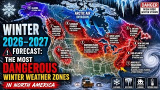 Winter 2026–2027 Forecast: The Most Dangerous Winter Weather Zones in North America