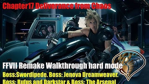 Chapter17 Deliverance from Chaos FFVII Remake Walkthrough hard mode and all the Boss in chapter17