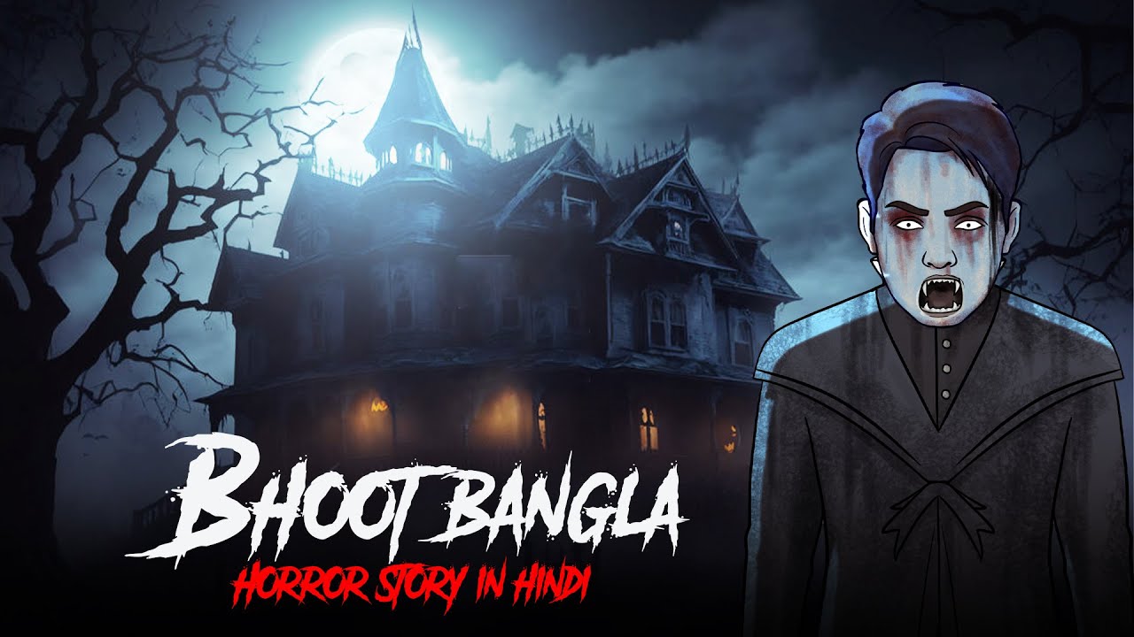 Bhoot Bangla   Haunted Mansion     Horror Stories in Hindi  Khooni Monday E256