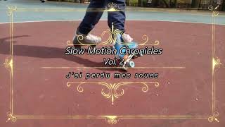 [Season 1] Andvilsk8s | Roller Skating | SloMo Chronicles vol.  2 J'ai perdu mes roues