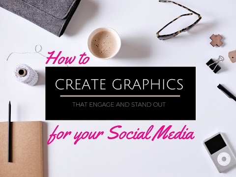 How to Create Image Graphics for Social Media that Engage and Stand Out