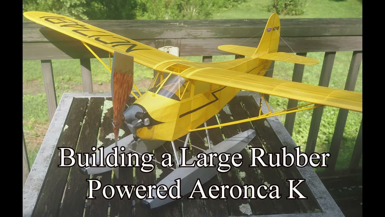 Building a Large Rubber Powered Aeronca K Floatplane
