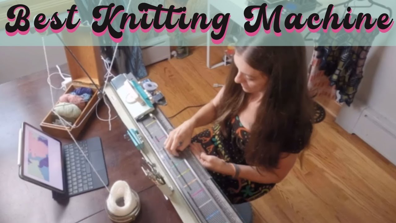 A Review of the 6 Best Knitting Machines - DormyHome