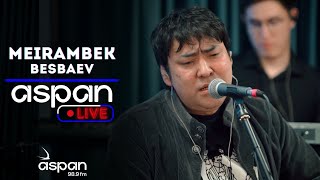 Meirambek Besbaev - Сағынып үлгердім сені // ASPAN LIVE // ASPAN FM