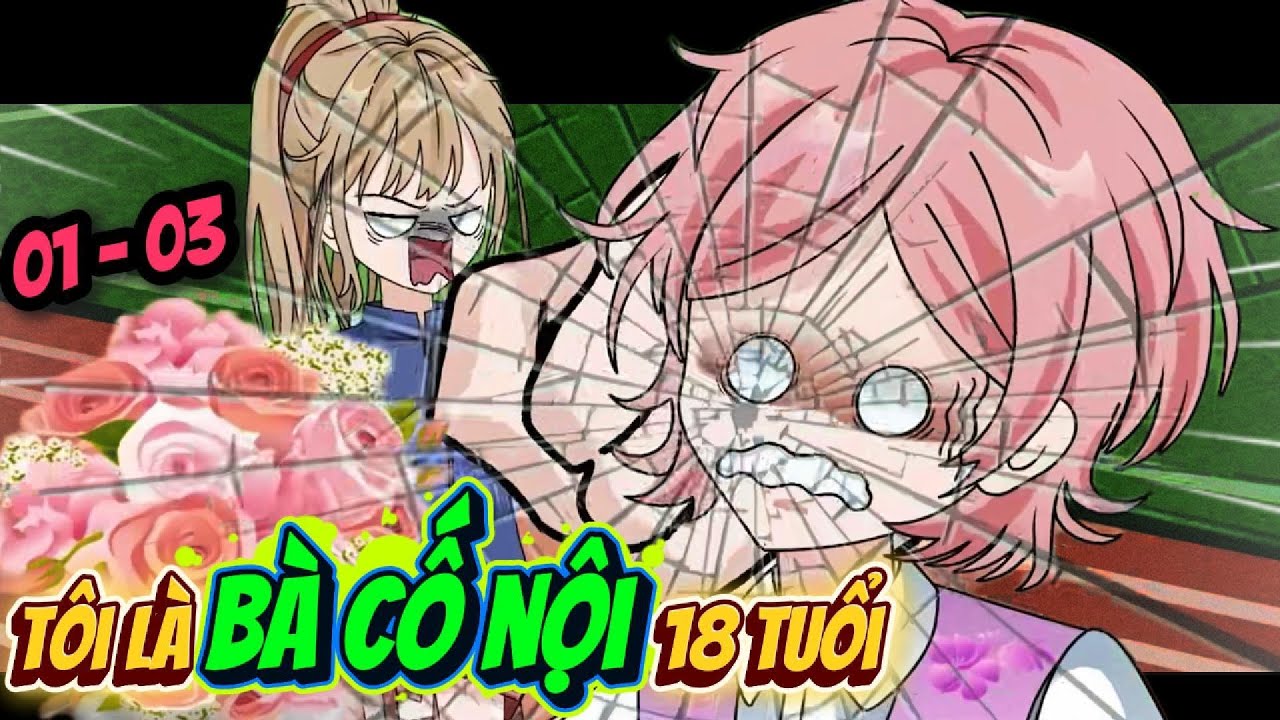 Tôi Là BÀ CỐ NỘI 18 Tuổi | Tập 01- 03 | ChipChip Review