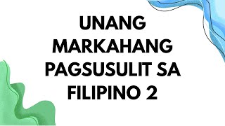 UNANG MARKAHANG PAGSUSULIT SA FILIPINO 2
