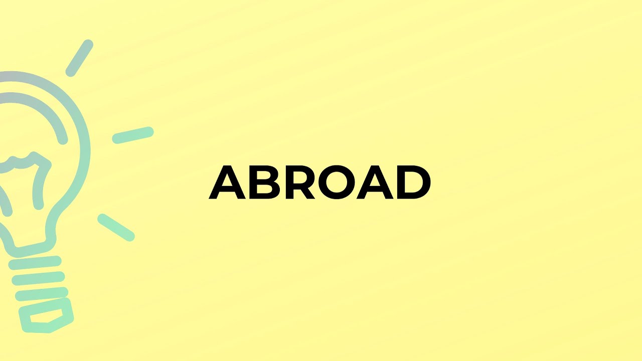 What is the meaning of the word ABROAD? YouTube