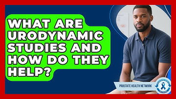What Are Urodynamic Studies And How Do They Help? - Prostate Health Network