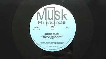 Musk Men - I Never Thought | MR 001 - 1995 (12" Recording)