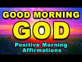 Good Morning God Positive Morning Affirmations Blessings Miracles Health Wealth Happiness