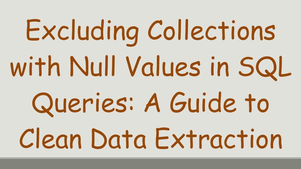 Excluding Collections with Null Values in SQL Queries: A Guide to Clean ...