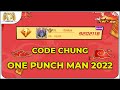 One Punch Man: The Strongest VNG: HƠN 9 TRIỆU LỰC CHIẾN | TỔNG HỢP CODE CHUNG OPM 2022 CHO AE