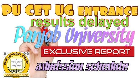 PU CET UG, entrance exam result delayed, update from Panjab University Chandigarh a report