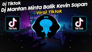 DJ MANTAN MINTA BALIK BY KEVIN SOPAN VIRAL TIK TOK TERBARU 2024!!