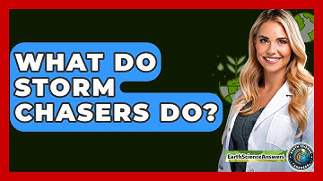 What Do Storm Chasers Do? - Earth Science Answers
