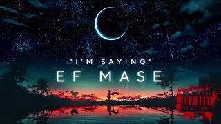 Ef Mase - I'm Saying (Audio)