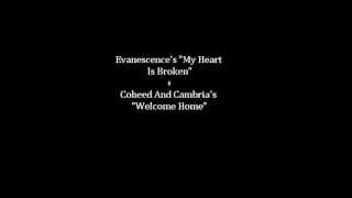 Evanescence vs. Coheed And Cambria - Welcome Home Broken Heart (mashup)