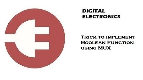 Trick to implement Boolean Function using MUX | Digital Electronics | 2020