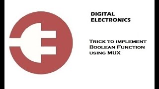 Trick to implement Boolean Function using MUX | Digital Electronics | 2020