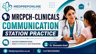 MRCPCH-CLINICAL| Communication Station Practice Session By Dr. Shaneela Asad |Medpreponline