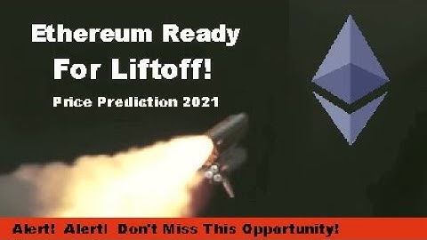 Ethereum ETH Price Prediction liftoff 2021
