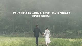 I Can't Help Falling In love - Elvis Presley | Speed Up