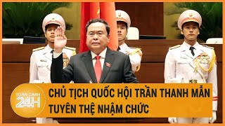 Chủ tịch Quốc hội Trần Thanh Mẫn tuyên thệ nhậm chức