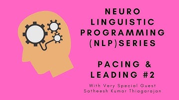 Neuro-Linguistic Programming (NLP) Series - Pacing & Leading #2