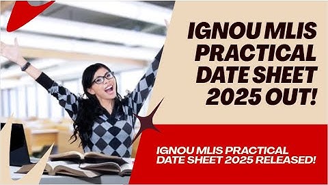 IGNOU MLIS Practical Date Sheet 2025 Out! Jaldi Check Karo