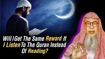 If I Listen To The Quran Instead Of Reading It Will I Get The Same Reward? || Assim Al Hakeem