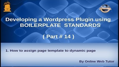 Wordpress Plugin development using Boilerplate from scratch(#14) Assign template to Dynamic page