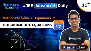 Methods to Solve T- Equations-2 | Class XI JEE Trigonometry | JEE Math Rankers | Prashant Jain