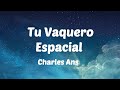 Charles Ans | Tu Vaquero Espacial (Letra)