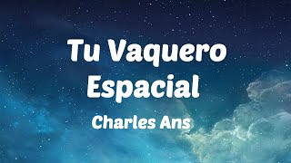 Charles Ans | Tu Vaquero Espacial (Letra)