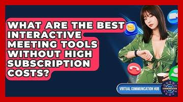 What Are The Best Interactive Meeting Tools Without High Subscription Costs?