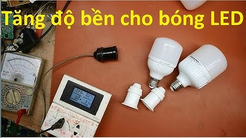 Mình đã làm như này để tăng độ bền cho bóng LED