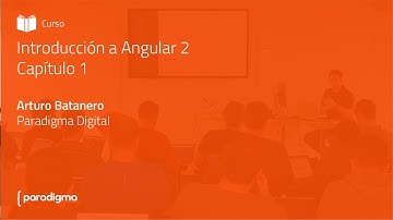 [Curso] Introducción a Angular 2+ - Capítulo I.