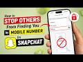 How to Stop Others From Finding You by Mobile Number on Snapchat