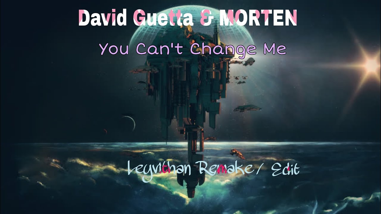 I can change песня. Dreams extended david guetta morten feat
