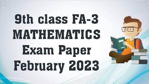 9th class FA-3 Mathematics exam model paper February 2023 / 9th class FA-3 Maths paper February 2023