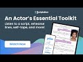An Actor’s Essential Toolkit | Listen to a script, rehearse lines, self-tape, and more!