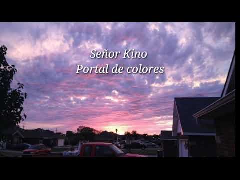 Señor Kino  - Portal de colores (Letra)